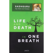 Life and Death in One Breath By Sadhguru